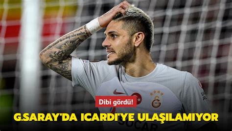Dibi gördü Galatasarayda Mauro Icardiye ulaşılamıyor